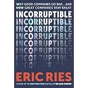Incorruptible: Why Good Companies Go Bad... and How Great Companies Stay Great