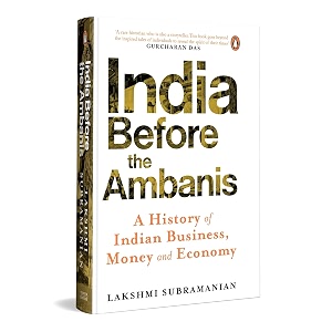 india before the ambanis a history of indian business money and economy