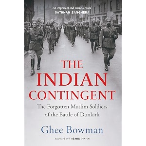 the indian contingent the forgotten muslim soldiers of the battle of dunkirk