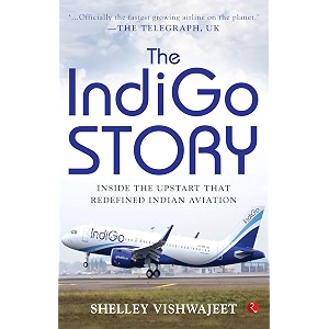 the indigo story inside the upstart that redefined indian aviation