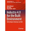 Industry 4.0 for the Built Environment: Methodologies, Technologies and Skills: 20 (Structural Integrity, 20)