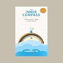 The Inner Compass - A Guide to Learning Why You Shouldn’t Believe Everything You Think, Trust Yourself and Overcome Self-Doubt