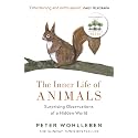 The Inner Life of Animals: Surprising Observations of a Hidden World