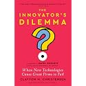 The Innovator's Dilemma, with a New Foreword: When New Technologies Cause Great Firms to Fail