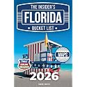 The Insider's Florida Bucket List: A Full-Color Florida Travel Guide to Hidden Gems, Must-See Spots and Local Secrets Only Insiders Know [INCLUDES: 2 Maps, Thematic Itineraries, Seasonal Highlights]