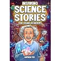 Inspiring Science Stories for Young Achievers: How 12 Legendary Scientists Conquered Adversity and Changed the World
