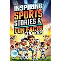 Inspiring Sports Stories & Fun Facts for Kids: 13 Sports, 26 Legends, and 500+ Incredible Facts to Spark Passion and Confidence in Young Athletes! (Inspire Our Future)