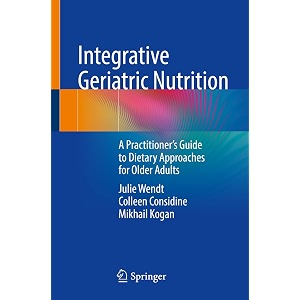 integrative geriatric nutrition a practitioners guide to dietary approaches for older adults a practitioners guide to dietary approaches for older adults
