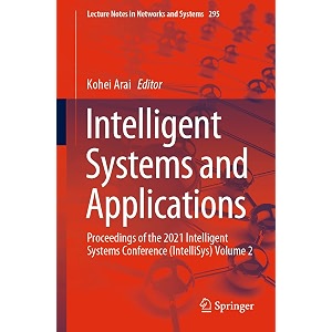 intelligent systems and applications proceedings of the 2021 intelligent systems conference intellisys volume 2 295 lecture notes in networks and systems