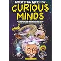 Interesting Facts For Curious Minds: 1572 Random But Mind-Blowing Facts About History, Science, Pop Culture And Everything In Between