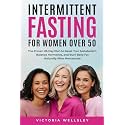 Intermittent Fasting for Women Over 50: The Proven 28-Day Plan to Reset Your Metabolism, Balance Hormones, and Burn Belly Fat Naturally After Menopause