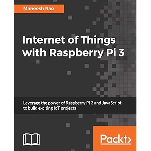 internet of things with raspberry pi 3 leverage the power of raspberry pi 3 and javascript to build exciting iot projects