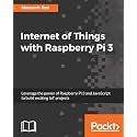 Internet of Things with Raspberry Pi 3: Leverage the power of Raspberry Pi 3 and JavaScript to build exciting IoT projects