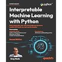 Interpretable Machine Learning with Python - Second Edition: Build explainable, fair, and robust high-performance models with hands-on, real-world examples
