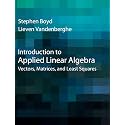 Introduction to Applied Linear Algebra: Vectors, Matrices, and Least Squares