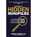 Investing in Hidden Monopolies: Why Customer Loyalty Creates Superior Moats and How You Can Profit