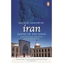 Iran: Empire of the Mind: A History from Zoroaster to the Present Day