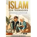 Islam for Teenagers: A Step-By-Step Guide to Strengthening Your Faith, Overcoming Challenges, and Living as a Confident Young Muslim (The Islamic Spiritual Journey Series)