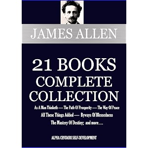 james allen the complete collection 21 books alpha centauri self-development book 1001