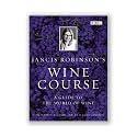 Jancis Robinson's Wine Course: Third Edition