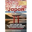 JAPAN TRAVEL GUIDE: Traveling Made Easy with Essential Tips, Complete Itineraries and Local Experiences to Discover Unique Places, Culinary Delights ... an Unforgettable Journey (UNCHARTED LEGENDS)