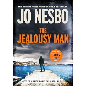 the jealousy man stories from the sunday times no1 bestselling author of the harry hole thrillers