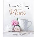 Jesus Calling for Moms, Padded Hardcover, with Full Scriptures: Devotions for Strength, Comfort, and Encouragement (A 50-Day Devotional)