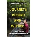 Journeys Beyond and Within…: An Indian Woman's Life-Changing Travel Adventures | A Must-Read, Self-Discovery Travel Book for 2025 | Personal Growth and Motivational Stories