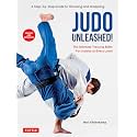 Judo Unleashed!: The Ultimate Training Bible for Judoka at Every Level