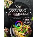 Keto Mediterranean Diet Cookbook for Beginners: Healthy Ketogenic Mediterranean Recipes with Pictures for a Balanced Lifestyle. Includes a 60-Day Meal Plan (Diabetic Cookbook)