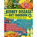Kidney Disease Diet Cookbook for Beginners: Easy Renal Cooking Guide with 80 Low-Sodium Recipes and a 5-Week Meal Plan to Help Manage CKD, Balance Potassium & Phosphorus, Plus Shopping Lists