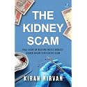 The Kidney Scam: True story of busting India’s biggest human organ trafficking scam ǀ A true crime that shocked the nation