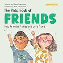 The Kids' Book of Friends: How to Make Friends and Be a Friend (The Kids' Books of Social Emotional Learning)