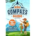 The Kids' Compass Guide: Easy & Fun Way to Master Navigation Skills | Colorful Illustrations, Quizzes, and 15+ Interactive Games to Engage Kids with Nature