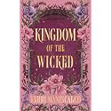 Kingdom of the Wicked: The addictive and intoxicating romantasy set in the world of dark demon princes and spellbinding romance