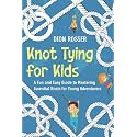 Knot Tying for Kids: A Fun and Easy Guide to Mastering Essential Knots for Young Adventurers (Outdoor Skills for Kids)