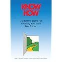 Know How: Guided Programs for Inventing Your Own Best Future (Mental Aptitude Patterning Book)
