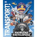 Knowledge Encyclopedia: Transport!: Cars, Trains, Ships, & Planes As You've Never Seen Them Before