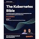 The Kubernetes Bible - Second Edition: The definitive guide to deploying and managing Kubernetes across cloud and on-prem environments