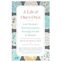 A Lab of One's Own: One Woman's Personal Journey Through Sexism in Science