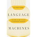 Language Machines: Cultural AI and the End of Remainder Humanism (Posthumanities) (Volume 74)