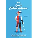 The Last Musketeer: A Time Travel Adventure about Heroes, Friendship, and the Young Three Musketeers for Kids (Ages 8-12)
