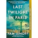 Last Twilight in Paris: A Novel – An Instant NYT Bestseller WWII Historical Fiction Story