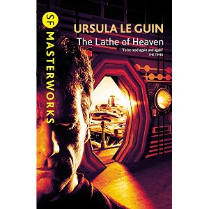 the lathe of heaven sf masterworks