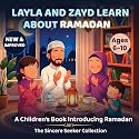 Layla and Zayd Learn About Ramadan: A Children’s Book Introducing Ramadan (Islamic Books for Kids | Fun & Educational Islamic Series)