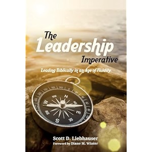 the leadership imperative leading biblically in an age of fluidity