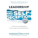 Leadership and Self-Deception, Fourth Edition: The Secret to Transforming Relationships and Unleashing Results