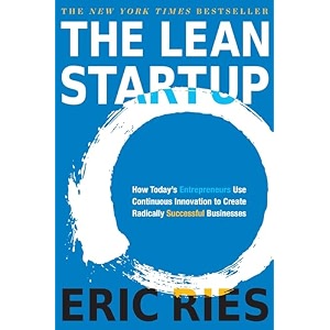 the lean startup how today39s entrepreneurs use continuous innovation to create radically successful businesses