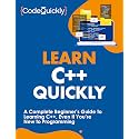 Learn C++ Quickly: A Complete Beginner’s Guide to Learning C++, Even If You’re New to Programming (Crash Course With Hands-On Project Book 3)