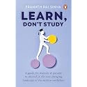 Learn, Don't Study